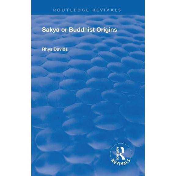 Routledge Revivals Revival: Sakya or Buddhist Origins (1931), (Paperback)