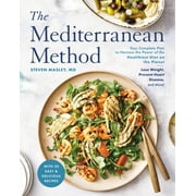 STEVEN MASLEY Mediterranean Method : Your Complete Plan to Harness the Power of the Healthiest Diet on the Planet--lose Weight, Prevent Heart Disease, and More!