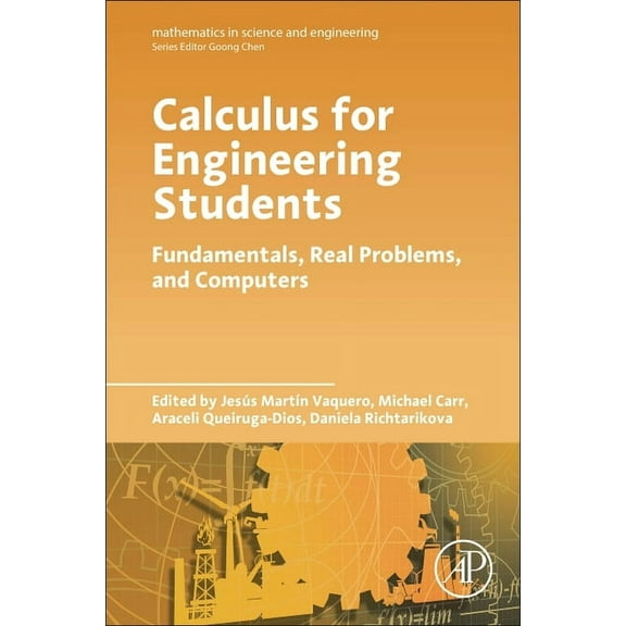 Mathematics in Science and Engineering Calculus for Engineering Students: Fundamentals, Real Problems, and Computers, (Paperback)