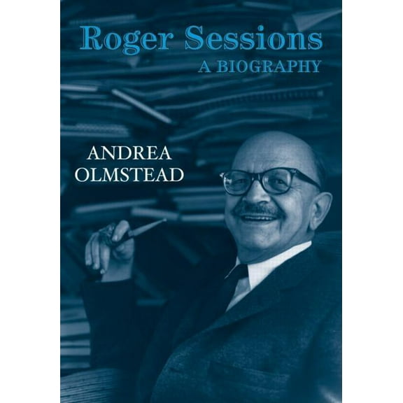 Roger Sessions: A Biography, (Paperback)
