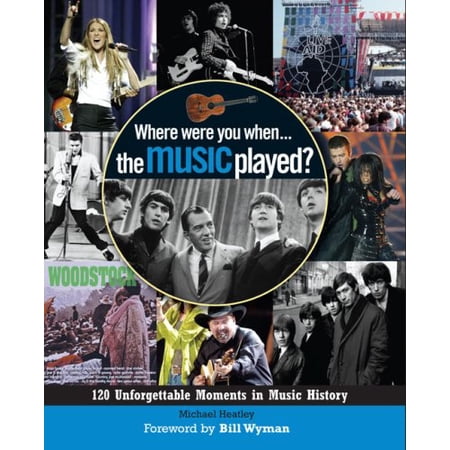 Pre-Owned Where Were You When... the Music Played?: 120 Unforgettable Moments in Music History Hardcover