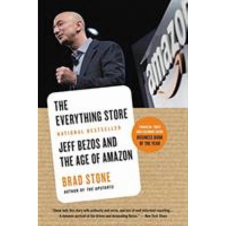 Everything Store: Jeff Bezos and the Age of Amazon