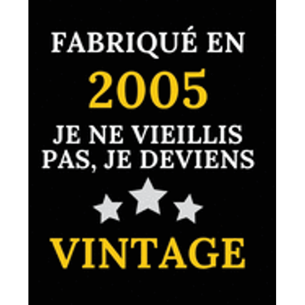 Fabrique En 05 Je Ne Vieillis Pas Je Deviens Vintage Le Livre D Or De Mon