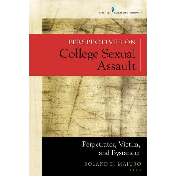 Perspectives on College Sexual Assault: Perpetrator, Victim, and Bystander, (Paperback)