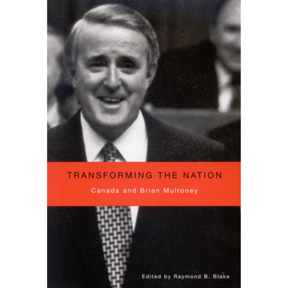 Pre-Owned Transforming the Nation: Canada and Brian Mulroney (Paperback) 0773532153 9780773532151
