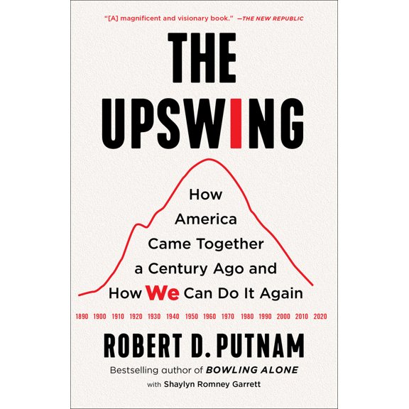 Pre-Owned The Upswing: How America Came Together a Century Ago and How We Can Do It Again (Paperback) 1982129158 9781982129156