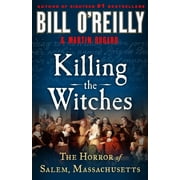 Bill O'Reilly's Killing Series: Killing the Witches : The Horror of Salem, Massachusetts (Hardcover)