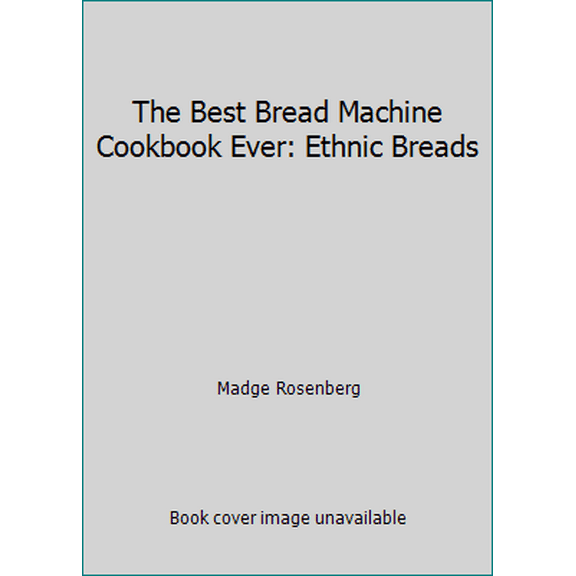 Pre-Owned The Best Bread Machine Cookbook Ever: Ethnic Breads (Hardcover) 006017093X 9780060170936
