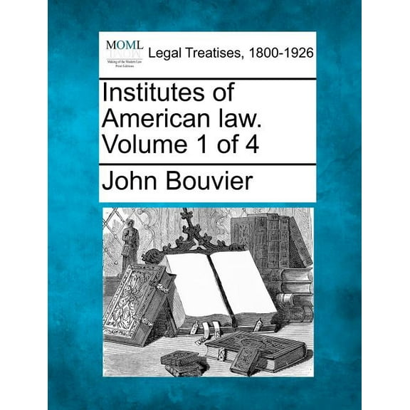 Institutes of American law. Volume 1 of 4 (Paperback)