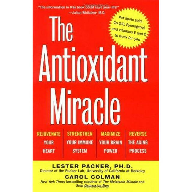 The Antioxidant Miracle: Your Complete Plan for Total Health and Healing