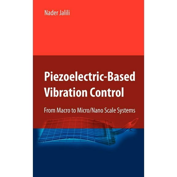 Piezoelectric-Based Vibration Control: From Macro to Micro/Nano Scale Systems, (Hardcover)