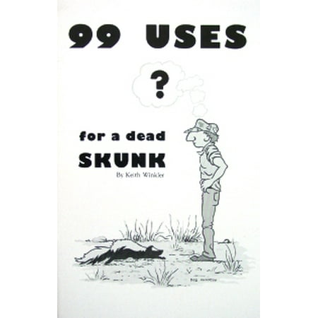 99 Uses ? for a Dead Skunk by Keith Winkler (Best Way To Get Rid Of Dead Skunk)