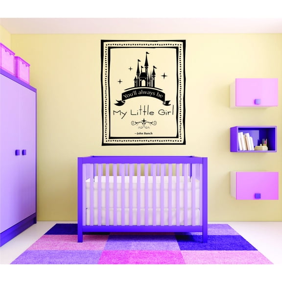 Decal Wall Sticker : You'll Always Be My Little Girl. - John Bunch Fairy Tale Princess Castle Girl Baby Teen Bedroom 16x24 Inches