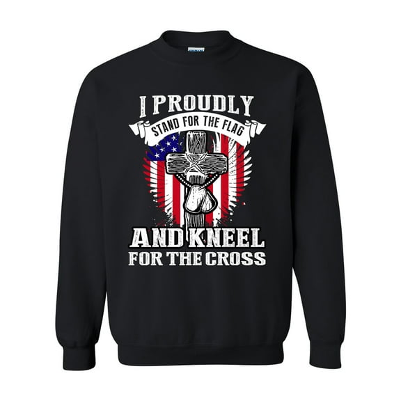 I Proudly Stand For The Flag And Kneel For The Cross DT Crewneck Sweatshirt