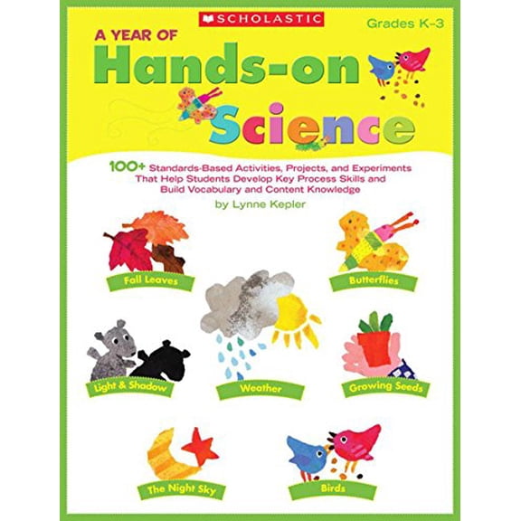 Pre-Owned A Year of Hands-on Science: 100+ Standards-Based Activities, Projects, and Experiments That Help Students Develop Key Process Skills and Build Vocabu... (Paperback) 0545074754 9780545074759