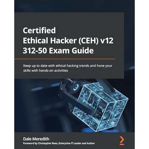 Pre-Owned Certified Ethical Hacker (CEH) v12 312-50 Exam Guide: Keep up to date with ethical hacking trends and hone your skills with hands-on activities, 9781801813099, 1801813094, Paperback,