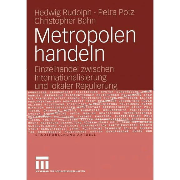 Stadtforschung Aktuell Metropolen Handeln: Einzelhandel Zwischen Internationalisierung Und Lokaler Regulierung, Book 101, (Paperback)