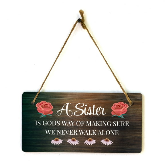 A Sister Is God's Way Of Making Sure We Never Walk Alone 5x10 Hanging Plus Wall or Door Sign | Home Decor