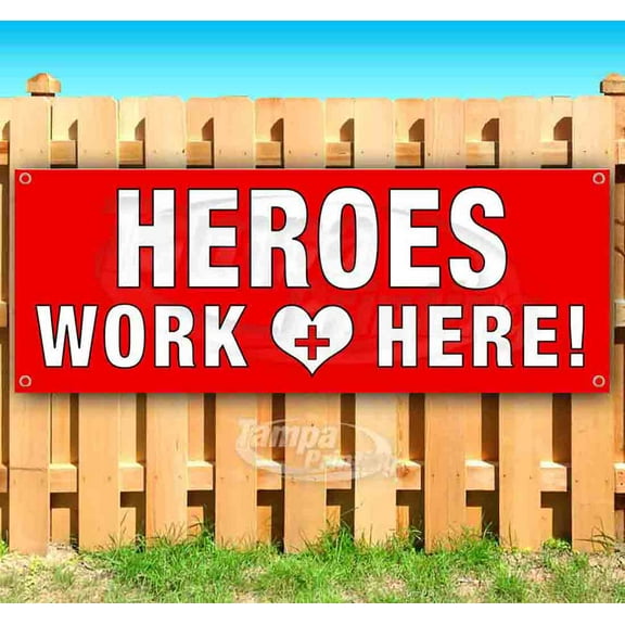Heroes Work Here 13 oz Vinyl Banner With Metal Grommets
