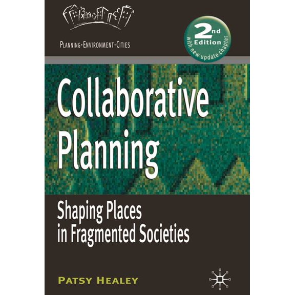 Planning, Environment, Cities Collaborative Planning: Shaping Places in Fragmented Societies, Book 11, (Paperback)