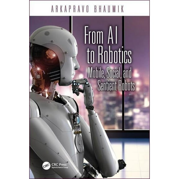 From AI to Robotics: Mobile, Social, and Sentient Robots, (Hardcover)