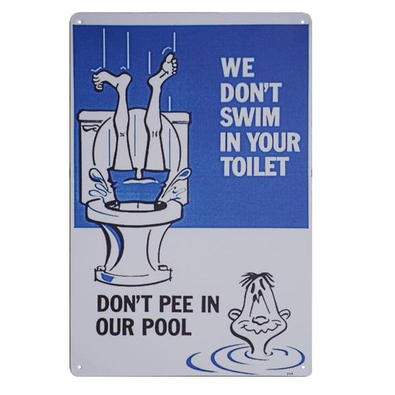 Funny Design Metal Sign Don't Pee in Our Pool Signs We Don't Swim in Your Toilet for Swimming Pool Size: 8 x 12 inch