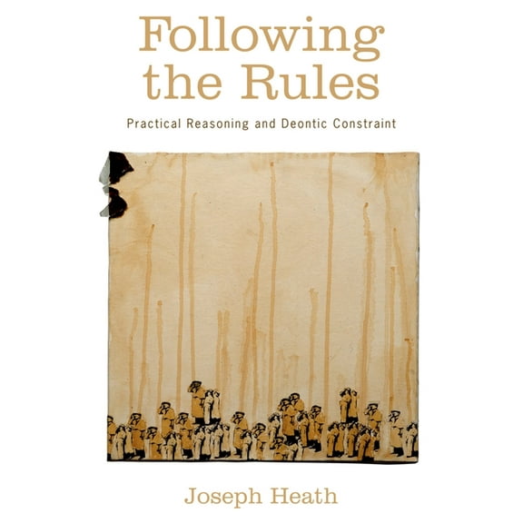 Following the Rules: Practical Reasoning and Deontic Constraint, (Paperback)