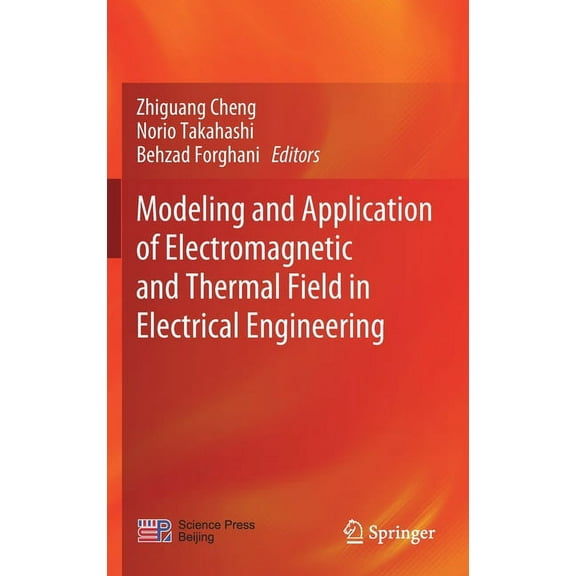 Modeling and Application of Electromagnetic and Thermal Field in Electrical Engineering, (Hardcover)