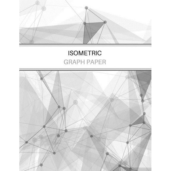 Isometric Graph Paper : Equilateral Triangle Grid Notebook 3D Designs Gray Grid (Paperback)