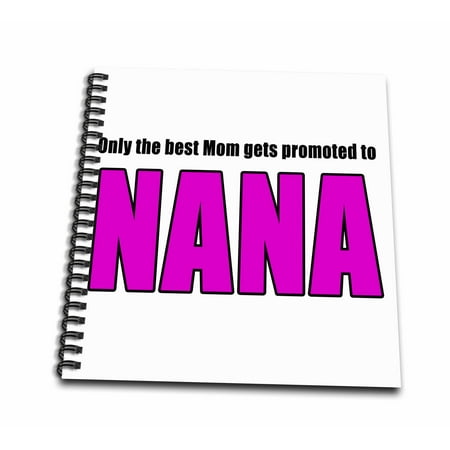3dRose Only The Best Mom Gets Promoted To Nana Pink - Mini Notepad, 4 by (Best Photos Of Mother And Child)