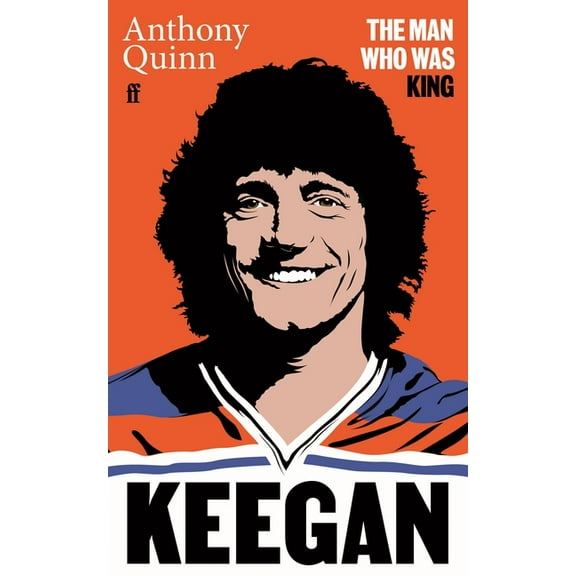 Keegan: The Man Who Was King, (Hardcover)
