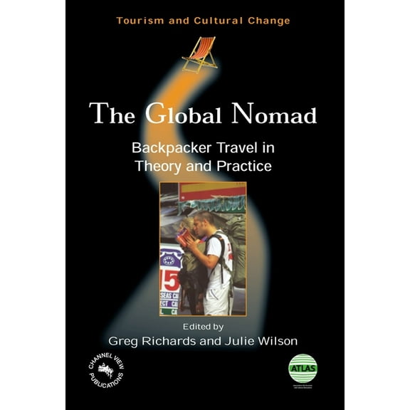 Tourism and Cultural Change Global Nomad(the) Backpacker Travel in: Backpacker Travel in Theory and Practice, Book 3, (Paperback)