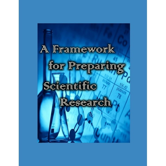A Framework for Preparing Scientific Research, (Paperback)