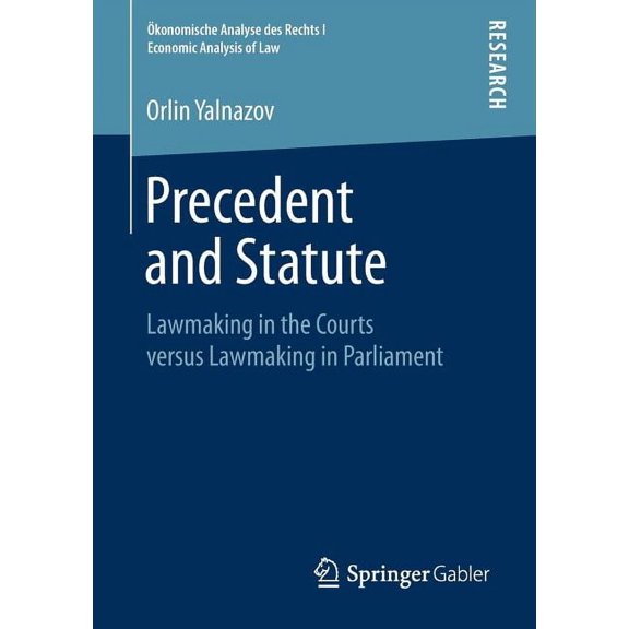 Ãkonomische Analyse Des Rechts Economic Precedent and Statute: Lawmaking in the Courts Versus Lawmaking in Parliament, (Paperback)