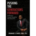 thumbnail image 1 of Pre-Owned Pushing the Generations Forward: Finding Your Purpose Through the Next Generation (Paperback) 1662855737 9781662855733, 1 of 1