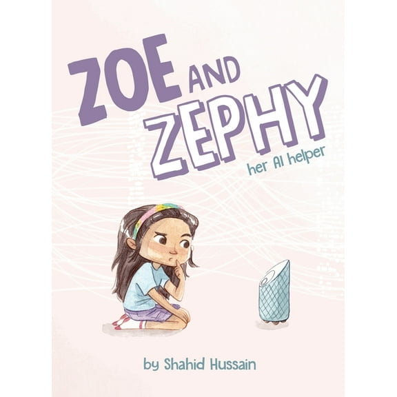 Zoe and Zephy: Her AI helper, (Hardcover)