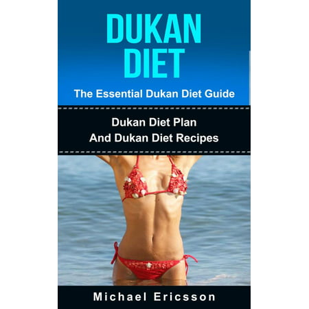 Dukan Diet - The Essential Dukan Diet Guide: Dukan Diet Plan And Dukan Diet Recipes - (Best Dukan Diet Recipes)