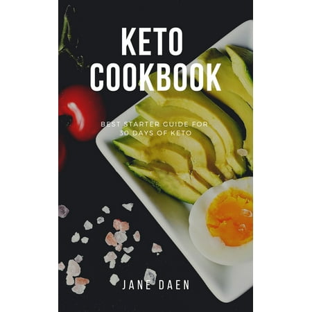 KETO COOKBOOK : BEST STARTER GUILD FOR 30 DAYS OF KETO -