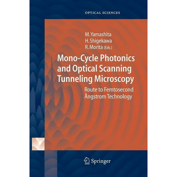 Springer Optical Sciences Mono-Cycle Photonics and Optical Scanning Tunneling Microscopy: Route to Femtosecond Ãngstrom Technology, Book 99, (Paperback)