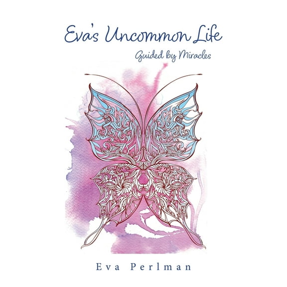 Eva's Uncommon Life: Guided by Miracles (Paperback)