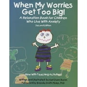 Pre-Owned When My Worries Get Too Big!: A Relaxation Book for Children Who Live with Anxiety (Paperback 9781937473808) by Kari Dunn Buron