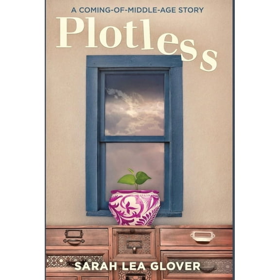 Plotless: A Coming-of-Middle-Age Story, (Hardcover)