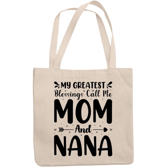 My Greatest Blessings Call Me Mom and Nana, Grandmother or Grandma, Mother's Day, 12oz Canvas Tote Bag