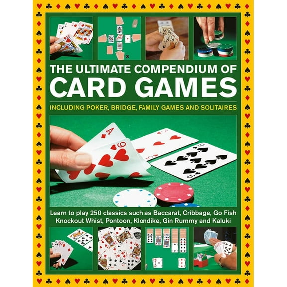 Ultimate Compendium of Card Games: Over 200 Games, Including Poker, Bridge, Family Games and Solitaires;learn to Play Cl, (Hardcover)