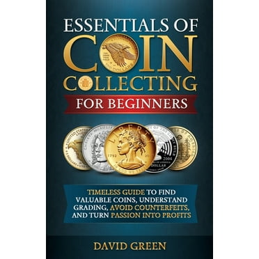 Essentials of Coin Collecting for Beginners, (Paperback)