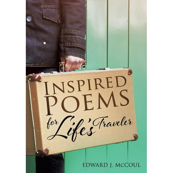 Inspired Poems for Life's Traveler, (Paperback)