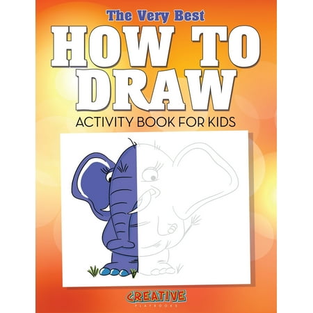 The Very Best How to Draw Activity Book for Kids (Best Indoor Activities For Kids)