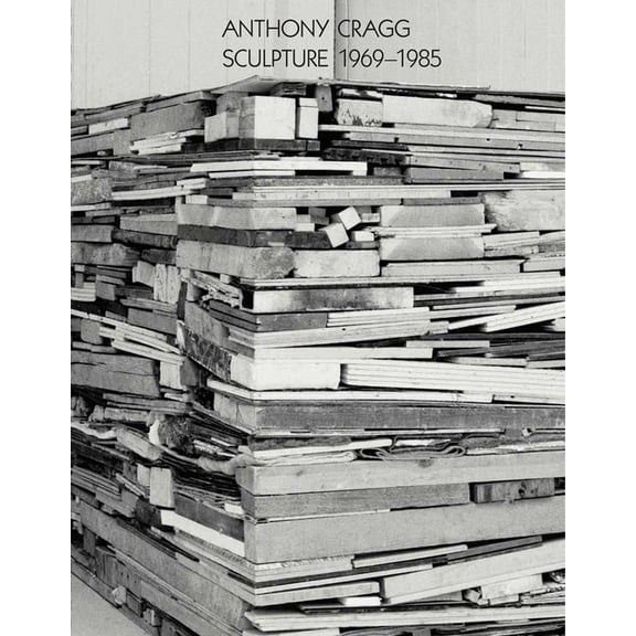 Anthony Cragg: Sculpture 1969-85: Volume II, (Hardcover)