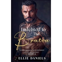 Volkov Bratva Indebted to the Bratva: A Dark Russian Mafia Romance, Book 4, (Paperback)