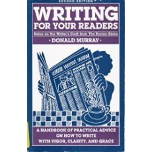 Pre-Owned Writing for Your Readers: Notes on the Writer's Craft from the Boston Globe (Paperback) 1564400514 9781564400512